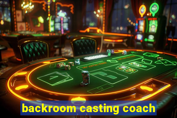 backroom casting coach